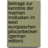 Beitrage Zur Kenntnis Der Marinen Mollusken im West Europaischen Pliocanbecken (German Edition) door P. Tesch Ing.