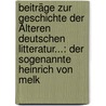 Beiträge Zur Geschichte Der Älteren Deutschen Litteratur...: Der Sogenannte Heinrich Von Melk door Wilhelm Wilmanns