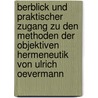 Berblick Und Praktischer Zugang Zu Den Methoden Der Objektiven Hermeneutik Von Ulrich Oevermann door Lydia Respondeck