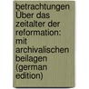 Betrachtungen Über Das Zeitalter Der Reformation: Mit Archivalischen Beilagen (German Edition) door Rossmann Wilhelm