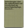 Betrachtungen Über Die Oeffentlichkeit Und Mündlichkeit Der Gerechtigkeitspflege, Volume 2... by Paul Johann Anselm Feuerbach