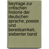 Beytrage zur Critischen Historie der Deutschen Sprache, Poesie und Beredsamkeit, siebenter Band door Johann Christoph Gottsched