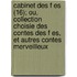 Cabinet Des F Es (16); Ou, Collection Choisie Des Contes Des F Es, Et Autres Contes Merveilleux