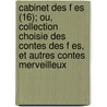 Cabinet Des F Es (16); Ou, Collection Choisie Des Contes Des F Es, Et Autres Contes Merveilleux door Livres Groupe