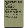 Cabinet Des F Es (19); Ou, Collection Choisie Des Contes Des F Es, Et Autres Contes Merveilleux door Livres Groupe