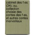 Cabinet Des F Es (34); Ou, Collection Choisie Des Contes Des F Es, Et Autres Contes Merveilleux