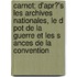 Carnot; D'Apr?'s Les Archives Nationales, Le D Pot de La Guerre Et Les S Ances de La Convention