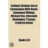 Catholic Bishops Not in Communion with Rome: Anglo-Catholic Bishops, Bishops of Old Catholicism door Books Llc