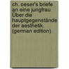 Ch. Oeser's Briefe an Eine Jungfrau Über Die Hauptgegenstände Der Aesthetik. (German Edition) door Wilhelm Grube August