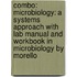 Combo: Microbiology: A Systems Approach with Lab Manual and Workbook in Microbiology by Morello