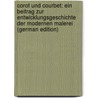 Corot Und Courbet: Ein Beitrag Zur Entwicklungsgeschichte Der Modernen Malerei (German Edition) door Meier-Graefe Julius