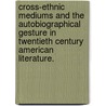Cross-Ethnic Mediums and the Autobiographical Gesture in Twentieth Century American Literature. by Miriam Jaffe-Foger