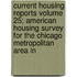Current Housing Reports Volume 25; American Housing Survey for the Chicago Metropolitan Area in
