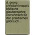 D. Georg Christian Knapp's Biblische Glaubenslehre Vornehmlich Für Den Praktischen Gebrauch...