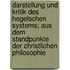 Darstellung Und Kritik Des Hegelschen Systems; Aus Dem Standpunkte Der Christlichen Philosophie