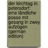 Der Kirchtag in Petersdorf: eine ländliche Posse mit Gesang in zwey Aufzügen (German Edition)