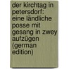 Der Kirchtag in Petersdorf: eine ländliche Posse mit Gesang in zwey Aufzügen (German Edition) door Müller Wenzel