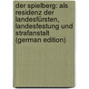 Der Spielberg: Als Residenz Der Landesfürsten, Landesfestung Und Strafanstalt (German Edition) door D' Elvert Christian