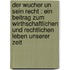 Der Wucher un sein Recht : ein Beitrag zum wirthschaftlichen und rechtlichen Leben unserer Zeit