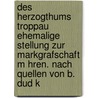 Des Herzogthums Troppau Ehemalige Stellung Zur Markgrafschaft M Hren. Nach Quellen Von B. Dud K door Beda Franziskus Dudik