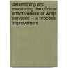 Determining and Monitoring the Clinical Effectiveness of Wrap Services -- A Process Improvement door Jennifer Roberts