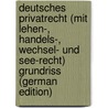 Deutsches Privatrecht (Mit Lehen-, Handels-, Wechsel- Und See-Recht) Grundriss (German Edition) door Felix Dahn