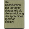 Die Classification Der Sprachen Dargestellt Als Die Entwicklung Der Sprachidee (German Edition) door Steinthal Heymann