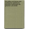 Die Götter und Heroen des classischen Alterthums: Populäre Mythologie der Griechen und Römer by Willhelm Stoll Heinrich