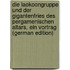 Die Laokoongruppe Und Der Gigantenfries Des Pergamenischen Altars, Ein Vortrag (German Edition)