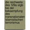 Die Reichweite Des 129a Stgb Bei Der Bekaempfung Des Transnationalen Islamistischen Terrorismus door Christian Froeba