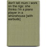 Don't Tell Mum I Work on the Rigs: She Thinks I'm a Piano Player in a Whorehouse [With Earbuds] door Paul Carter