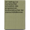 Ein Beitrag zur numerischen Simulation des progressiven Erosionsbruches bei Steinschüttdämmen door Jonas Stecher
