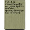 Freiheit Als Marionette Gottes: Der Gottesbegriff Im Werk Des Sprachphilosophen Bruno Liebrucks by Simone Liedtke