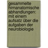 Gesammelte hirnanatomische Abhandlungen: Mit einem Aufsatz über die Aufgaben der Neurobiologie door Forel A.