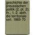 Geschichte Der Preussischen Politik (2, Pt. 2); Th., 1.-2. Abth. Die Territoriale Seit. 1869-70