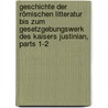 Geschichte Der Römischen Litteratur Bis Zum Gesetzgebungswerk Des Kaisers Justinian, Parts 1-2 by Gustav Kruger