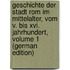 Geschichte Der Stadt Rom Im Mittelalter, Vom V. Bis Xvi. Jahrhundert, Volume 1 (German Edition)