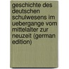Geschichte Des Deutschen Schulwesens Im Uebergange Vom Mittelalter Zur Neuzeit (German Edition) door Julius Kaemmel Heinrich