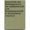 Geschichte Des Waldeigentums: Der Waldwirtschaft Und Forstwissenschaft In Deutschland, Volume 2 door August Bernhardt