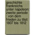 Geschichte Frankreichs Unter Napoleon: Zweite Periode : Von Dem Frieden Zu Tilsit 1807 Bis 1812