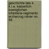 Geschichte des K. K.i.e. Kaiserlich- koeniglichen Infanterie-regiments Erzherzog Rainer No. 59. by Leiler Anton