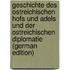 Geschichte des ostreichischen hofs und adels und der ostreichischen diplomatie (German Edition)