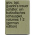 Giov. Bat. Guarini's Treuer Schäfer: Ein Bukkolisches Schauspiel, Volumes 1-2 (German Edition)