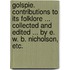 Golspie. Contributions to its Folklore ... Collected and edited ... by E. W. B. Nicholson, etc.