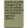Grands Et Petits Voyages of De Bry, by Ludovic, Earl of Crawford and Balcarres (German Edition) by Lindesiana Bibliotheca