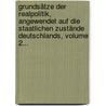 Grundsätze Der Realpolitik, Angewendet Auf Die Staatlichen Zustände Deutschlands, Volume 2... by L.A. Von Rochau