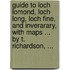 Guide to Loch Lomond, Loch Long, Loch Fine, and Inverarary, with maps ... by T. Richardson, ...