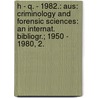 H - Q. - 1982.: Aus: Criminology and Forensic Sciences: An Internat. Bibliogr.; 1950 - 1980, 2. by Rudolf Vomende