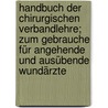 Handbuch der chirurgischen Verbandlehre; zum Gebrauche für angehende und ausübende Wundärzte door Matthijs J. Burger