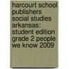 Harcourt School Publishers Social Studies Arkansas: Student Edition Grade 2 People We Know 2009 door Hsp